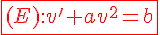 4$\red\fbox{(E){:}v'+av^2=b}